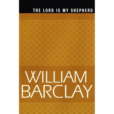 Lord Is My Shepherd - (William Barclay Library) by  William Barclay (Paperback)