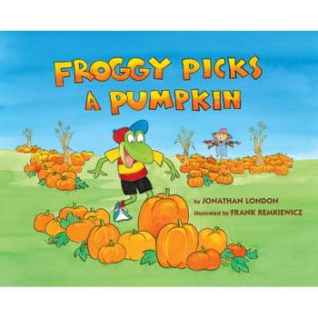 Froggy Picks a Pumpkin - by  Jonathan London (Hardcover)