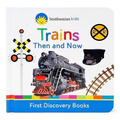 Smithsonian Kids Trains - (Smithsonian Kids First Discovery Books) by  Scarlett Wing (Board Book)