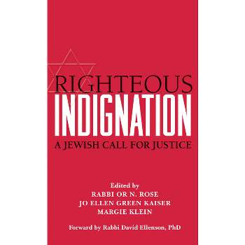 Righteous Indignation - by  Or N Rose & Jo Ellen Green Kaiser & Margie Klein (Hardcover)