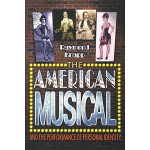 The American Musical and the Performance of Personal Identity - by  Raymond Knapp (Paperback) - 1 of 1