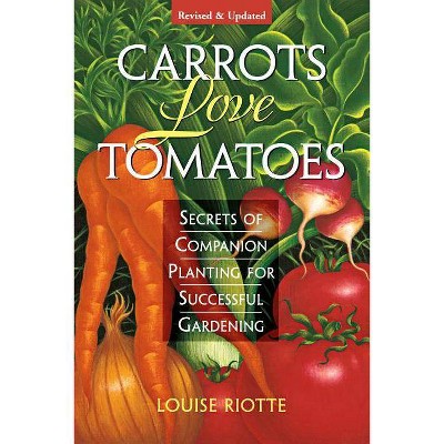 Carrots Love Tomatoes - 2nd Edition by  Louise Riotte (Paperback)