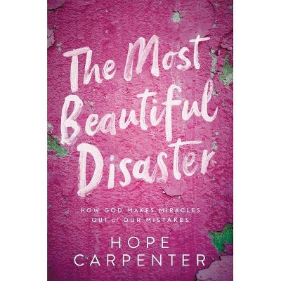 Most Beautiful Disaster - by  Hope Carpenter (Paperback)