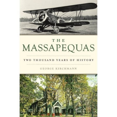 The Massapequas - (Brief History) by  George Kirchmann (Paperback)