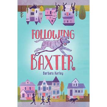 Following Baxter - by  Barbara Kerley (Paperback)
