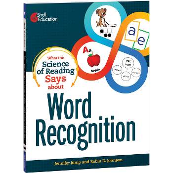 What the Science of Reading Says about Word Recognition - (What the Science Says) by  Jennifer Jump & Robin D Johnson (Paperback)