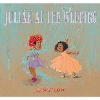 Julián at the Wedding - by  Jessica Love (Hardcover)