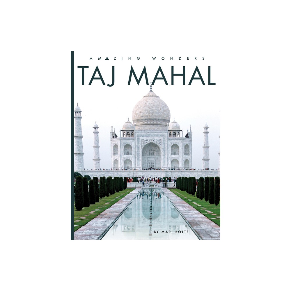 Taj Mahal - by Mari Bolte (Paperback)