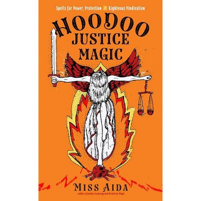 Hoodoo Justice Magic - by  Aida (Paperback)