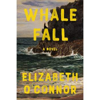 Whale Fall - by  Elizabeth O'Connor (Hardcover)
