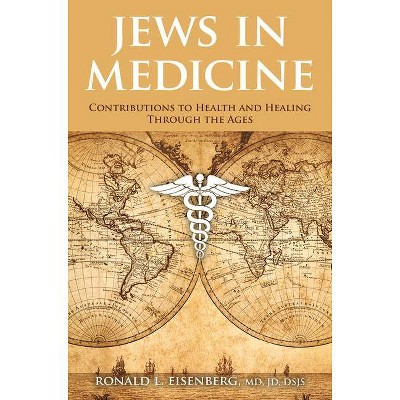  Jews in Medicine - by  Ronald L Eisenberg MD (Hardcover) 