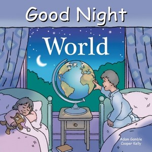 Good Night World - (Good Night Our World) by  Adam Gamble (Board Book) - 1 of 1