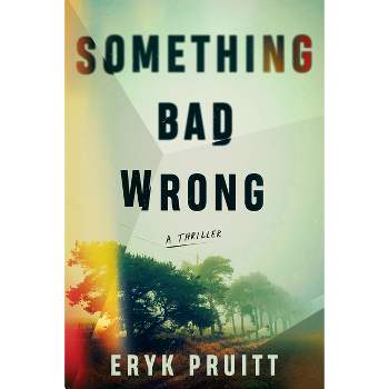 Something Bad Wrong - (Jess Keeler Thrillers) by  Eryk Pruitt (Paperback)