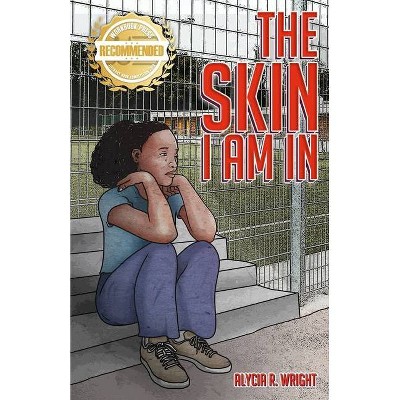 The Skin I Am In - by  Alycia R Wright (Paperback)