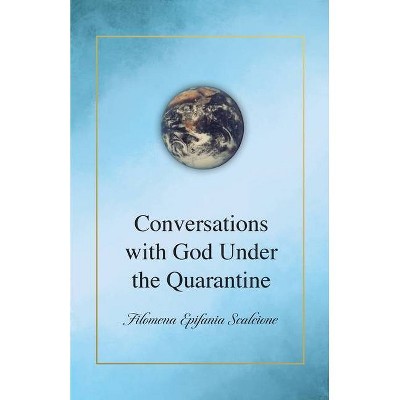 Conversations with God Under the Quarantine - by  Filomena Epifania Scalcione (Paperback)