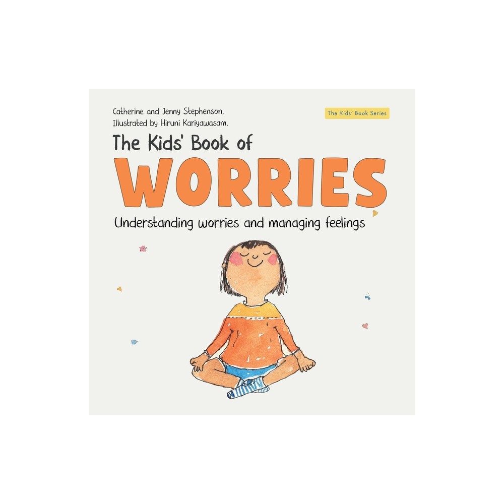 The Kids' Book of Worries - (The Kids' Books of Social Emotional Learning) by Catherine Stephenson & Jenny Stephenson (Paperback)