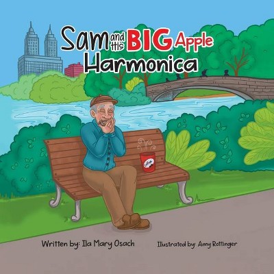 Sam and His Big Apple Harmonica - by  Ila Mary Osach (Paperback)