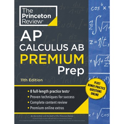 Princeton Review AP Calculus AB Premium Prep, 11th Edition - (College Test Preparation) by  The Princeton Review & David Khan (Paperback)