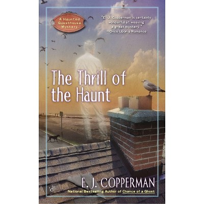 The Thrill of the Haunt - (Haunted Guesthouse Mystery) by  E J Copperman (Paperback)