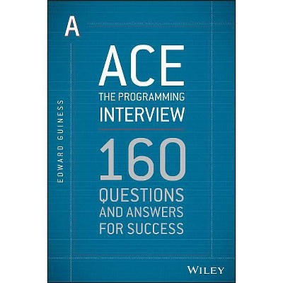 Ace the Programming Interview - by  Edward Guiness (Paperback)