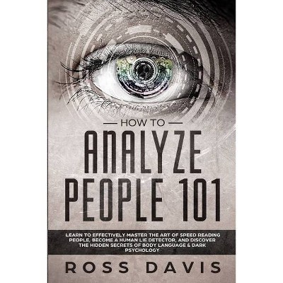 How To Analyze People 101 - by  Ross Davis (Paperback)