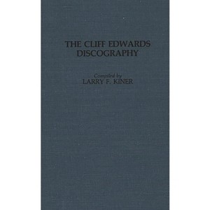 Cliff Edwards Discography - (Discographies: Association for Recorded Sound Collections Di) by  Larry F Kiner (Hardcover) - 1 of 1