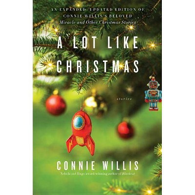 A Lot Like Christmas - by  Connie Willis (Paperback)