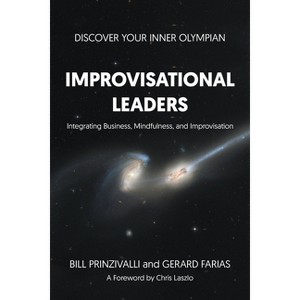 Improvisational Leaders - by  Bill Prinzivalli & Gerard Farias (Paperback) - 1 of 1