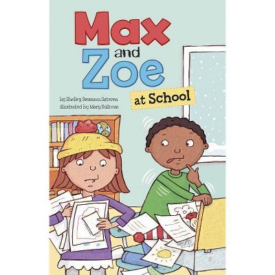 Max and Zoe at School - by  Shelley Swanson Sateren (Paperback)