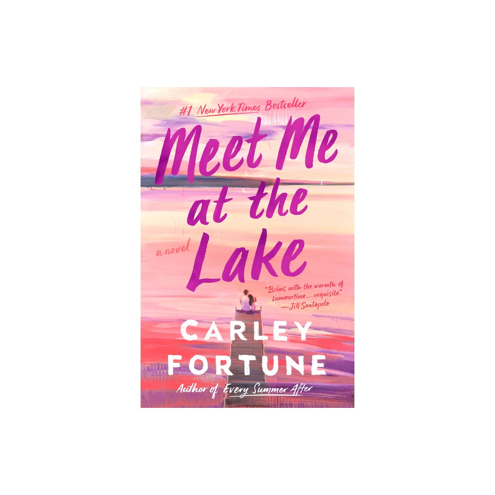 Meet Me at the Lake - by Carley Fortune (Paperback)