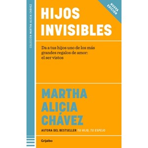 Hijos Invisibles / Invisible Children - by  Martha Alicia Chávez (Paperback) - 1 of 1