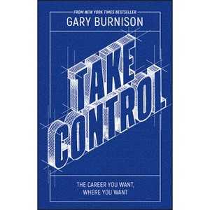 Take Control - by  Gary Burnison (Paperback) - 1 of 1
