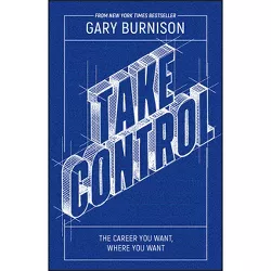 Take Control - by  Gary Burnison (Paperback)