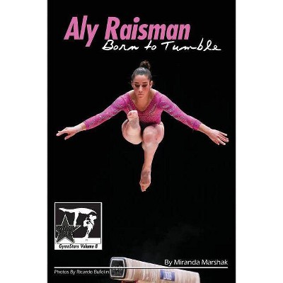 Aly Raisman - (Gymnstars) by  Miranda Marshak (Paperback)