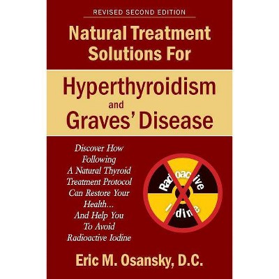 Natural Treatment Solutions for Hyperthyroidism and Graves' Disease 2nd Edition - by  Eric Mark Osansky (Paperback)