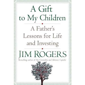 A Gift to My Children - by  Jim Rogers (Hardcover)