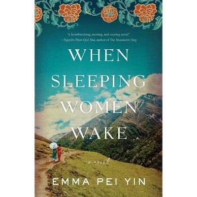 When Sleeping Women Wake - by  Emma Pei Yin (Hardcover)
