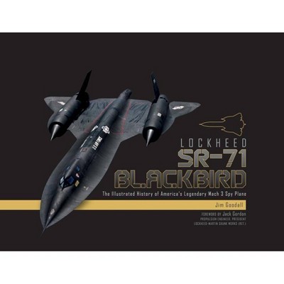 Lockheed SR-71 Blackbird - by  James C Goodall (Hardcover)