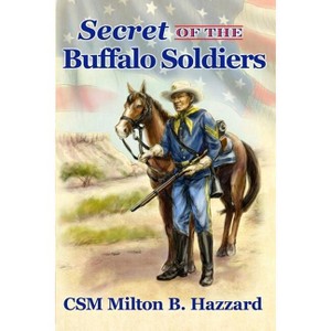 Secret of the Buffalo Soldiers - by  Milton B Hazzard (Paperback) - 1 of 1