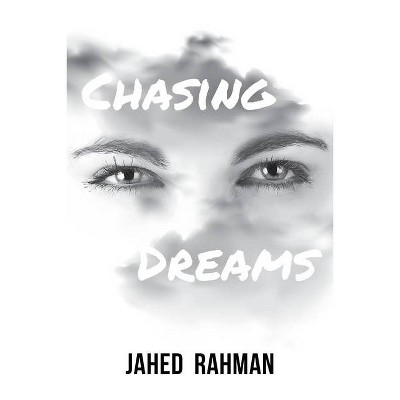 Chasing Dreams - by  Jahed Rahman (Paperback)