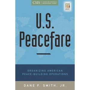 U.S. Peacefare - (Praeger Security International) by  Dane Smith (Hardcover) - 1 of 1