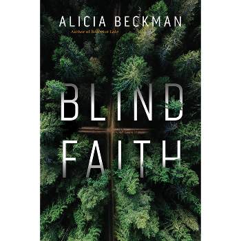 Blind Faith - by  Alicia Beckman (Hardcover)