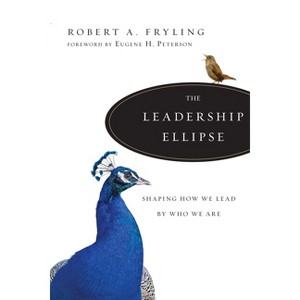 The Leadership Ellipse - by  Robert A Fryling (Paperback) - 1 of 1