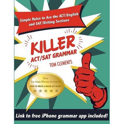 Killer ACT/SAT Grammar - by  Tom Clements (Paperback)