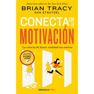 Conecta Con La Motivación. La Ciencia de Hacer Realidad Tus Sueños / The Science of Motivation: Strategies & Techniques for Turning Dreams Into - 1 of 1