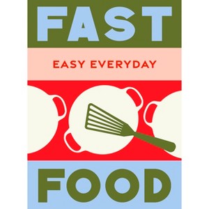 Fast Food - (Easy Everyday) by  Murdoch Books Test Kitchen (Hardcover) - 1 of 1