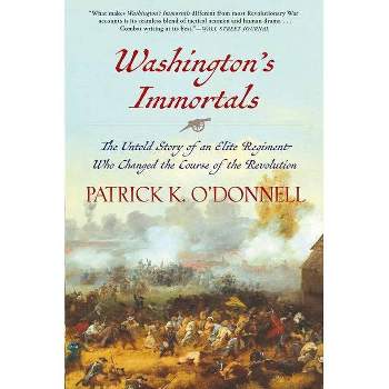 Washington's Immortals - by Patrick K O'Donnell