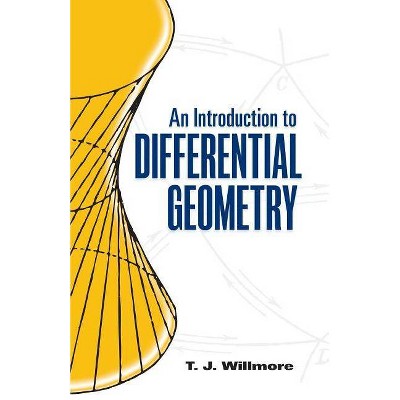 An Introduction to Differential Geometry - (Dover Books on Mathematics) by  T J Willmore (Paperback)