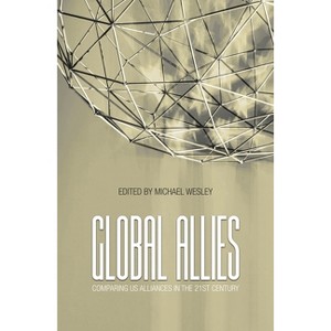 Global Allies - by  Michael Wesley (Paperback) - 1 of 1