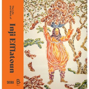 The Life and Work of Inji Efflatoun - by  Inji Efflatoun & Sultan Sooud Al Qassemi & Suheyla Takesh (Hardcover) - 1 of 1